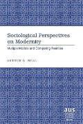 Sociological Perspectives on Modernity: Multiple Models and Competing Realities