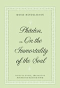 ?Phaedon?, or ?On the Immortality of the Soul?: Translated by Patricia Noble- With an Introduction by David Shavin