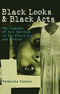 Black Looks and Black Acts: The Language of Toni Morrison in The Bluest Eye and Beloved
