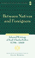 Between Natives and Foreigners: Selected Writings of Karl/Charles Follen (1796-1840)