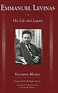 Emmanuel Levinas His Life & Legacy