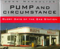 Pump & Circumstance Glory Days of the Gas Station