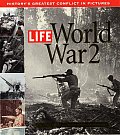 Life World War 2 Historys Greatest Conflict in Pictures