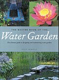 Master Book Of The Water Garden the Ultimate Guide to Designing & Maintaining Water Gardens