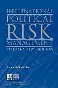 International Political Risk Management: Exploring New Frontiers