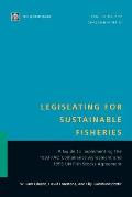 Legislating for Sustainable Fisheries: A Guide to Implementing the 1993 Fao Compliance Agreement and 1995 Un Fish Stocks Agreement
