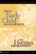 From Early Child Development to Human Development: Investing in Our Children's Future