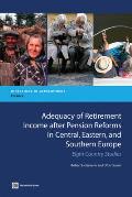 Adequacy of Retirement Income after Pension Reforms in Central, Eastern and Southern Europe: Eight Country Studies