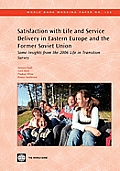 Satisfaction with Life and Service Delivery in Eastern Europe and the Former Soviet Union: Some Insights from the 2006 Life in Transition Survey