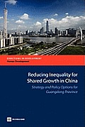 Reducing Inequality for Shared Growth in China: Strategy and Policy Options for Guangdong Province