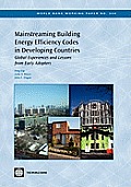 Mainstreaming Building Energy Efficiency Codes in Developing Countries: Global Experiences and Lessons from Early Adopters Volume 204