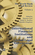 The World Bank Legal Review: International Financial Institutions and Global Legal Governance Volume 3