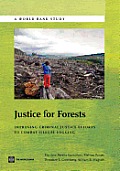 Justice for Forests: Improving Criminal Justice Efforts to Combat Illegal Logging