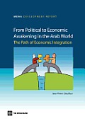 From political to economic awakening in the Arab world; the path of economic integration; a trade and foreign direct investment report for the Deauville Partnership