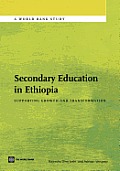 Secondary Education in Ethiopia: Supporting Growth and Transformation