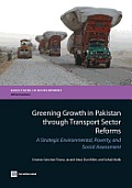 Greening Growth in Pakistan Through Transport Sector Reforms: A Strategic Environmental, Poverty, and Social Assessment