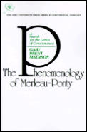 Phenomenology of Merleau Ponty A Search for the Limits of Consciousness