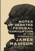 Notes Of Debates In The Federal Conventi
