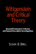 Wittgenstein & Critical Theory Beyond Postmodern Criticism & Toward Descriptive Investigations