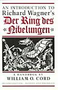 An Introduction to Richard Wagner's Der Ring des Nibelungen: A Handbook
