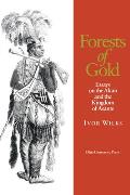 Forests of Gold: Essays on the Akan and the Kingdom of Asante