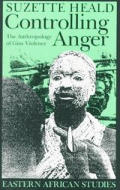 Controlling Anger: The Anthropology of Gisu Violence