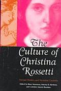 Culture of Christina Rossetti Female Poetics & Victorian Contexts