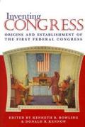 Inventing Congress: Origins and Establishment of First Federal Congress