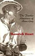 Maverick Heart The Further Adventures of Zane Grey