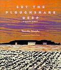 Set the Ploughshare Deep: A Prairie Memoir