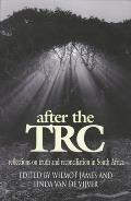 After the TRC: Reflections on Truth and Reconciliation