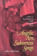 Angelic Airs Subversive Songs Music as Social Discourse in the Victorian Novel