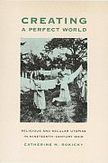 Creating a Perfect World: Religious and Secular Utopias in Nineteenth-Century Ohio