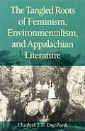 The Tangled Roots of Feminism, Environmentalism, and Appalachian Literature