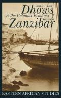Dhows and the Colonial Economy of Zanzibar, 1860-1970: 1860-1970