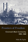 Frontiers of Freedom: Cincinnati's Black Community 1802-1868