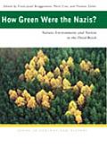 How Green Were the Nazis?: Nature, Environment, and Nation in the Third Reich