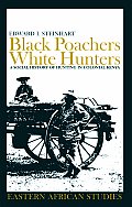 Black Poachers, White Hunters: A Social History of Hunting in Colonial Kenya