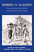 Women and Slavery, Volume One: Africa, the Indian Ocean World, and the Medieval North Atlantic Volume 1