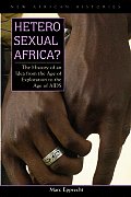 Heterosexual Africa The History Of An Idea From The Age Of Exploration To The Age Of Aids