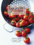 Locavores Kitchen A Cooks Guide to Seasonal Eating & Preserving