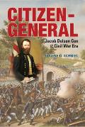 Citizen General Jacob Dolson Cox & the Civil War Era