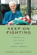 Keep On Fighting: The Life and Civil Rights Legacy of Marian A. Spencer