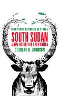 South Sudan: A New History for a New Nation
