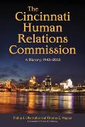 The Cincinnati Human Relations Commission: A History, 1943-2013
