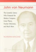 John Von Neumann The Scientific Genius Who Pioneered the Modern Computer Game Theory Nuclear Deterrence & Much More