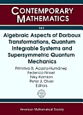 Algebraic Aspects of Darboux Transformations Quantum Integrable Systems & Supersymmetric Quantum Mechanics