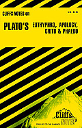 Platos Euthyphro Apology Crito & Phaedo Cliffs Notes