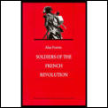Soldiers Of The French Revolution
