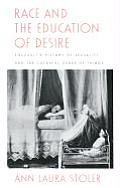 Race & the Education of Desire Foucaults History of Sexuality & the Colonial Order of Things